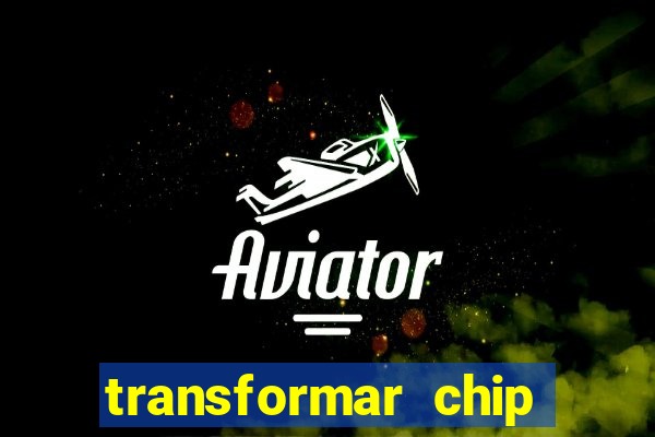 transformar chip tim em esim